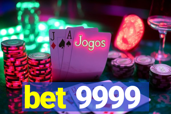 bet 9999